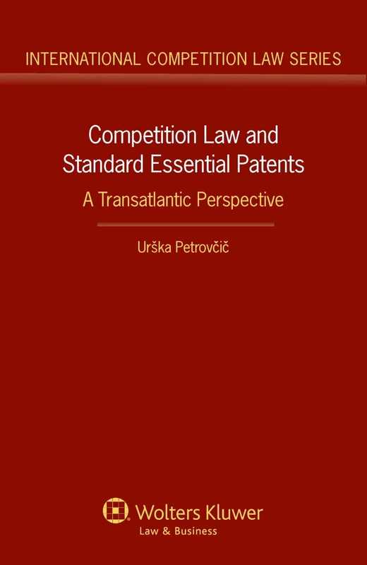 Competition Law and Standard Essential Patents: A Transatlantic Perspective (International Competition Law, 58)