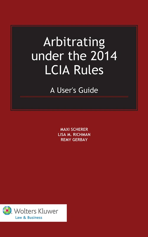 Arbitrating under the 2014 LCIA Rules: A Users Guide
