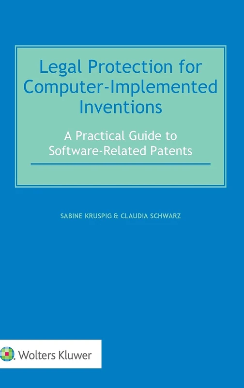 Legal Protection for Computer-Implemented Inventions: A Practical Guide to Software-Related Patents