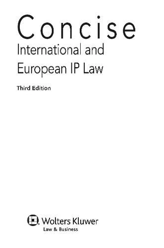 Concise International and European IP Law, TRIPS, Paris Convention, European Enforcement and Transfer of Technology. 3rd edition (CRC) REV