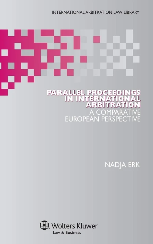 Parallel Proceedings in International Arbitration: A Comparative European Perspective (International Arbitration Law Library) - Image 1