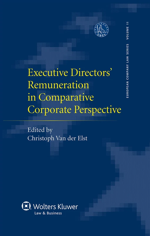 Executive Directors Remuneration in Comparative Corporate Perspective (European Company Law, 11)