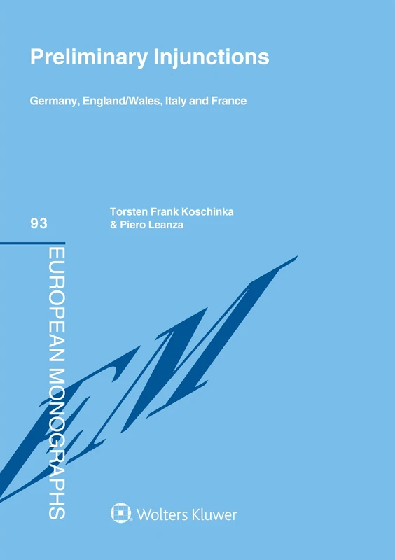 Preliminary Injunctions: Germany, England/Wales, Italy and France (European Monographs, 93)
