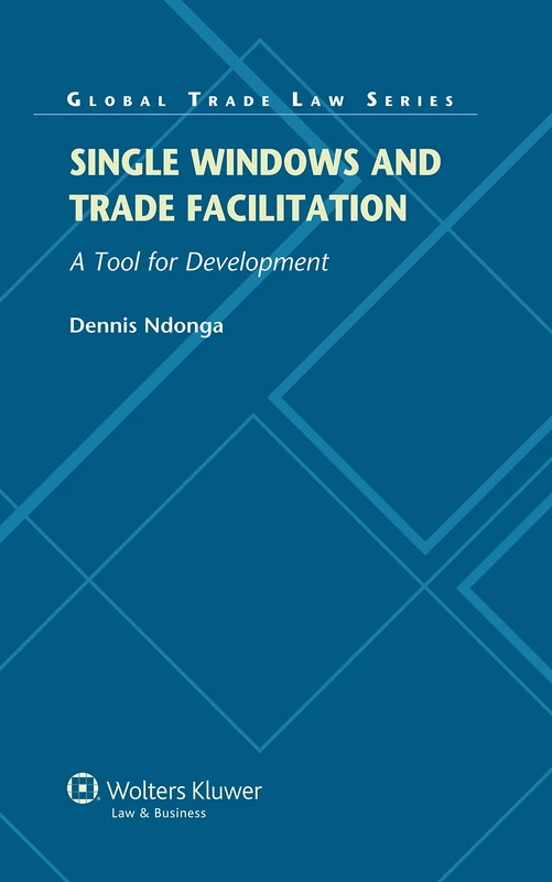 Single Windows and Trade Facilitation: A Tool for Development (Global Trade Law, 49) - Image 1