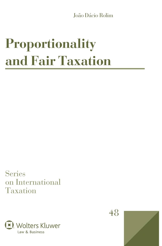 Proportionality and Fair Taxation (Internationa Taxation, 48)