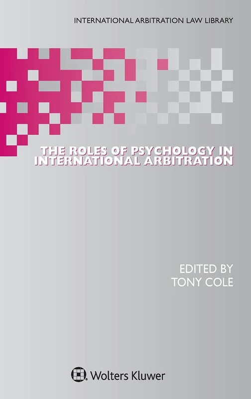Wolters Kluwer - Roles of Psychology in International Arbitration