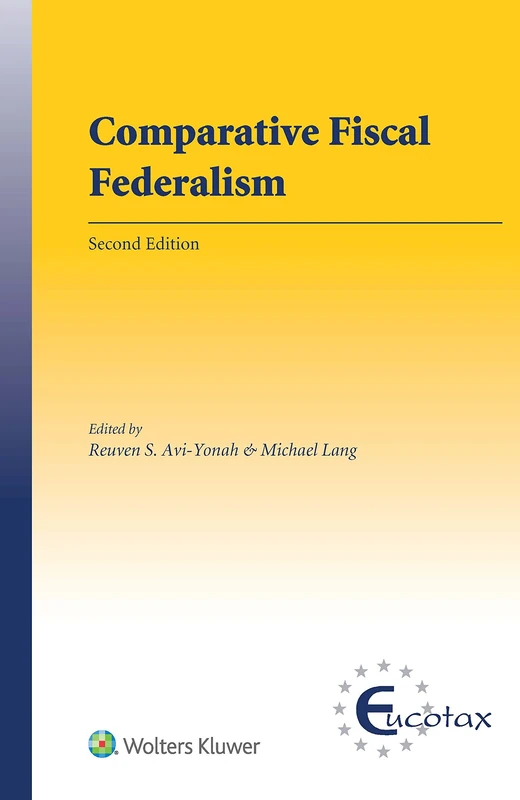 Comparative Fiscal Federalism (Eucotax Series on European Taxation, 14)