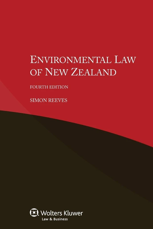 Wolters Kluwer IEL Environmental Law of New Zealand, 4th Ed
