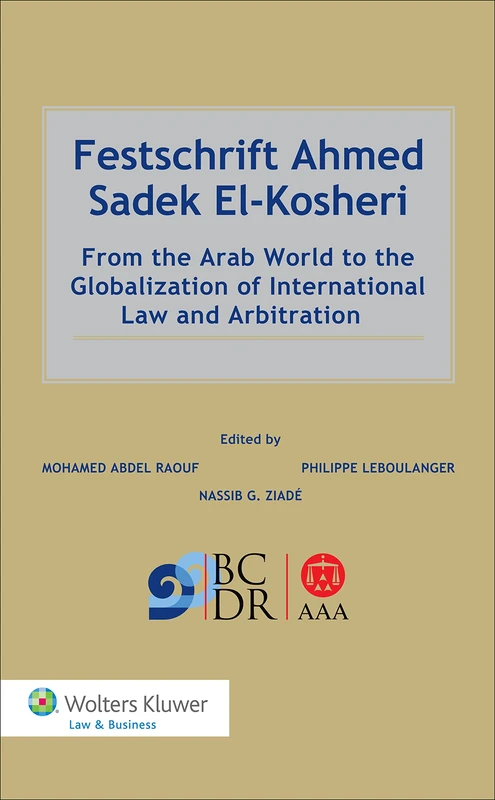 Festschrift Ahmed Sadek El-Kosheri: From the Arab World to the Globalization of International Law and Arbitration - Image 1