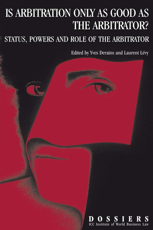 Is Arbitration only As Good as the Arbitrator? Status, Powers and Role of the Arbitrator [CRC] [Co-pub] [POD]