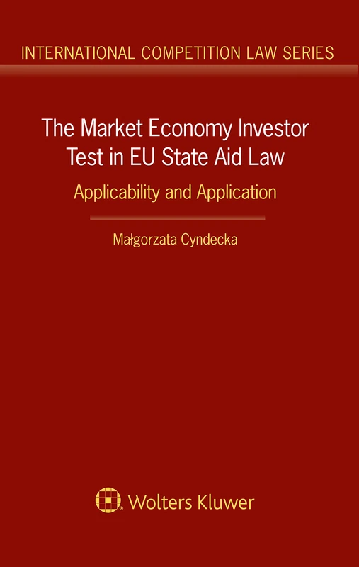 The Market Economy Investor Test in EU State Aid Law: Applicability and Application (International Competition Law, 66)