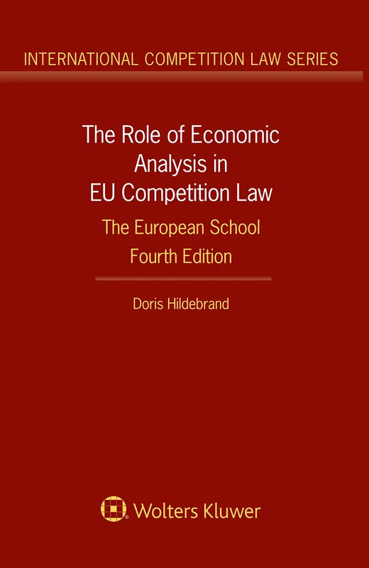 The Role of Economic Analysis in EU Competition Law: The European School (International Competition Law Series)