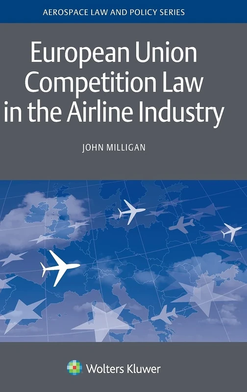 European Union Competition Law in the Airline Industry (Aviation Law and Policy) (Aviation Law and Policy Series)