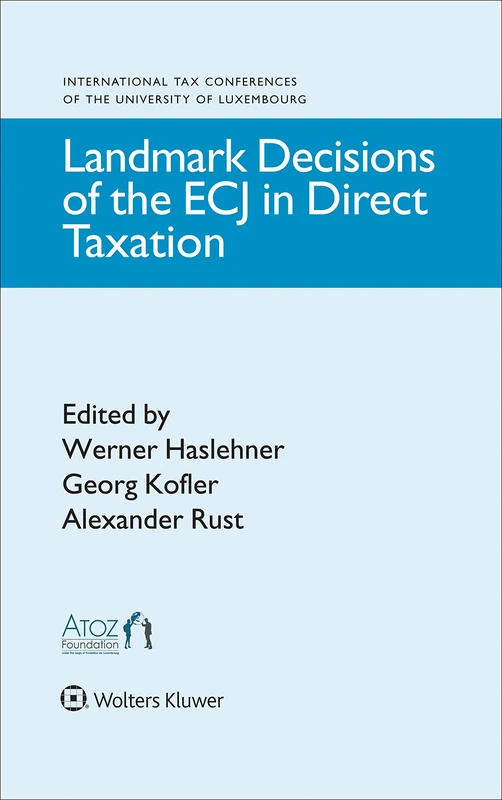 Landmark Decisions of the ECJ in Direct Taxation (International Tax Conferences of the University of Luxembourg, 4)
