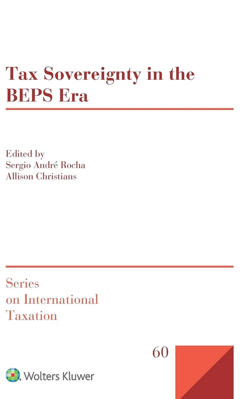 Tax Sovereignty in the BEPS Era (Series on International Taxation)