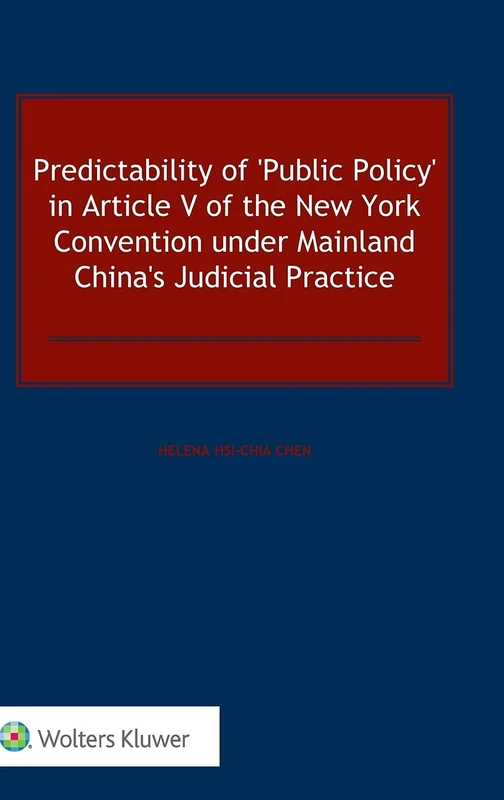 Predictability of ‘Public Policy’ in Article V of the New York Convention under Mainland China’s Judicial Practice