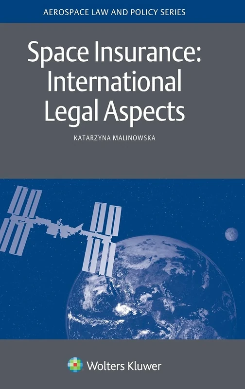 Space Insurance: International Legal Aspects (Aerospace Law and Policy, 13)