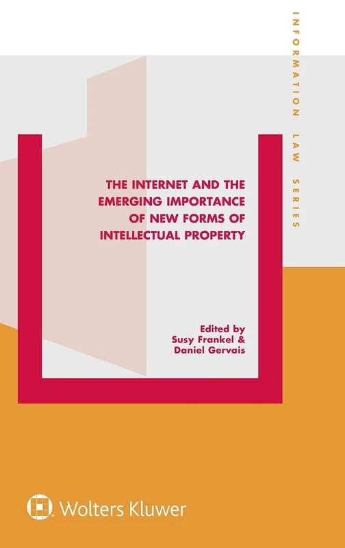 The Internet and the Emerging Importance of New Forms of Intellectual Property (Information Law Series Set)