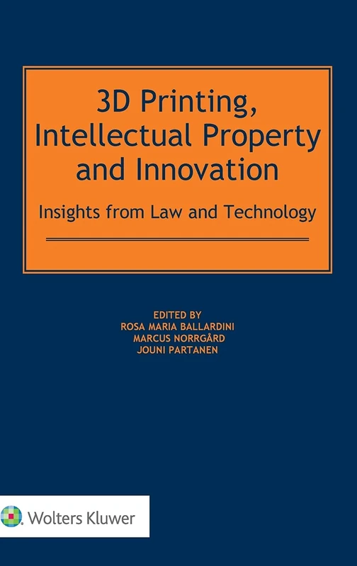 Wolters Kluwer 3D Printing, IP and Innovation Book