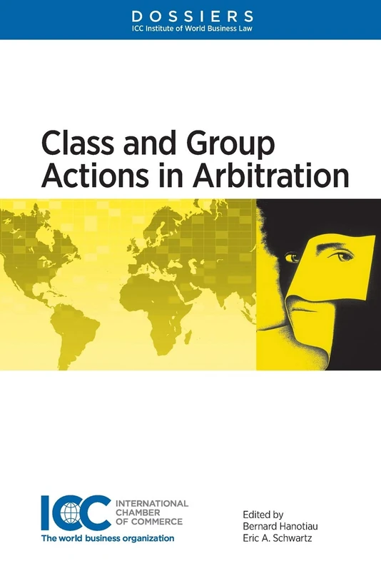 Class and Group Actions in Arbitration (Dossiers, 14)