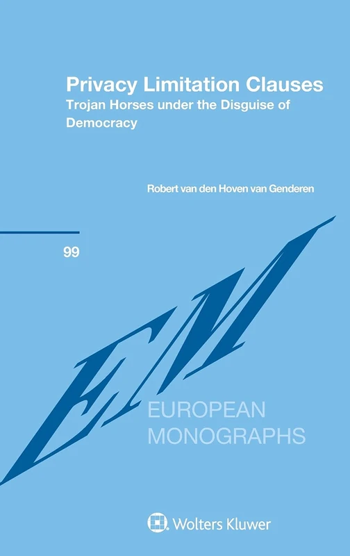 Privacy Limitation Clauses: Trojan Horses under the Disguise of Democracy (European Monographs Series) - Image 1