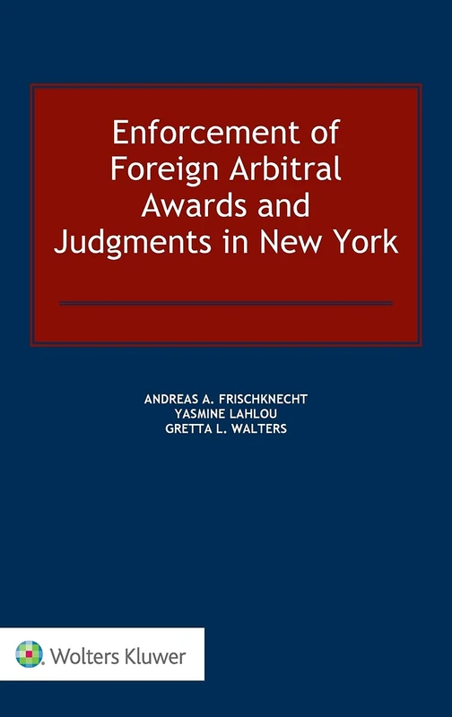 Enforcement of Foreign Arbitral Awards and Judgments in New York (Bulletin of Comparative Labour Relations Series)