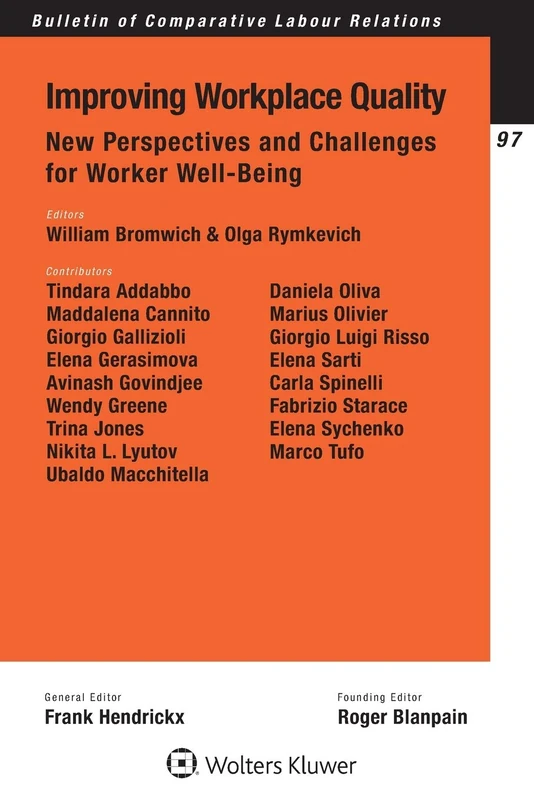 Improving Workplace Quality: New Perspectives and Challenges for Worker Well-Being: New Pespectives and Challenges for Worker Well-Being (Bulletin of Comparative Labour Relations Series)