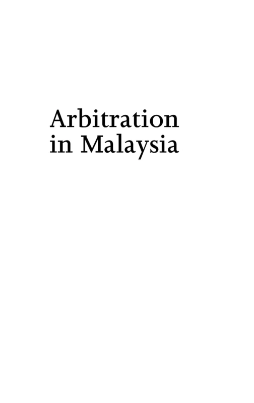 Arbitration in Malaysia: A Commentary on the Malaysian Arbitration Act
