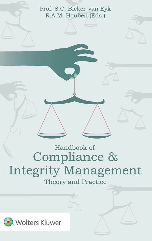 Handbook of Compliance & Integrity Management. Theory and Practice