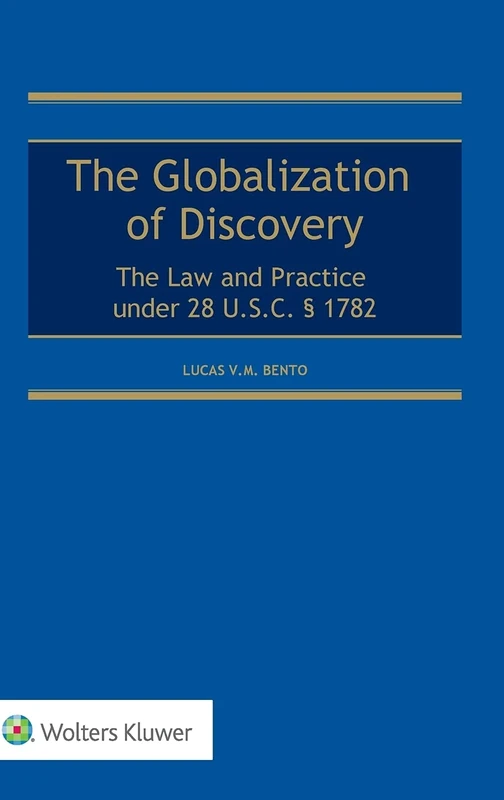 The Globalization of Discovery: The Law and Practice under 28 U.S.C. 1790