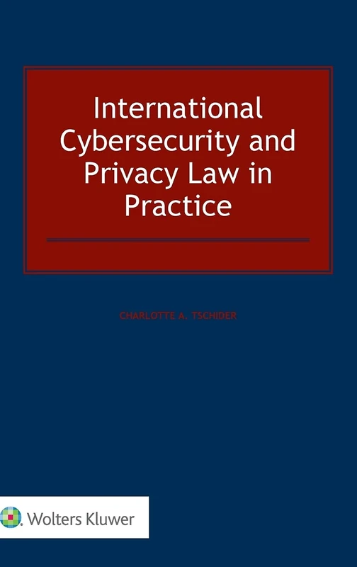 International Cybersecurity and Privacy Law in Practice