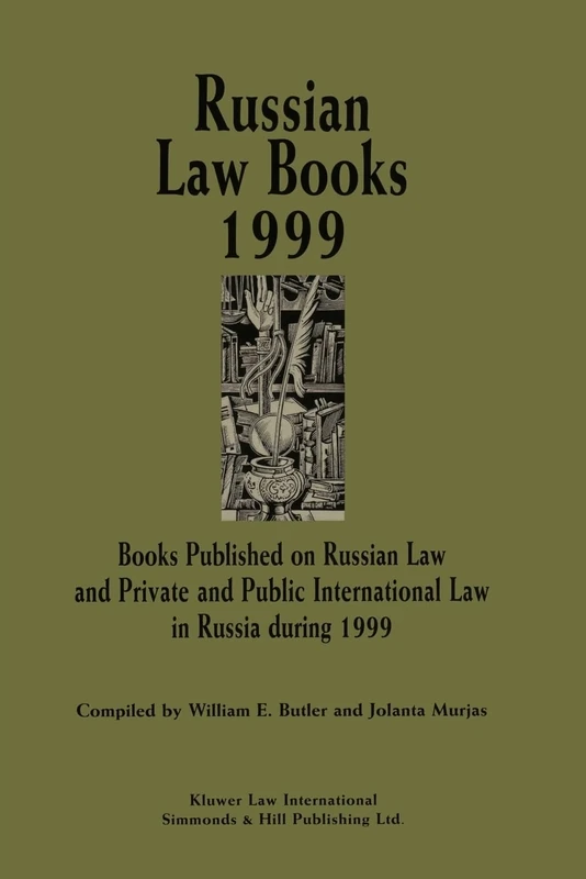 Russian Law Books 1999: Books Published on Russian Law and Private Public International Law in Russia During 1999