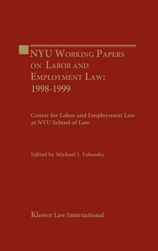 NYU Working Essays on Labor and Employment Law: 1998-1999 (NYU Working Essay Series)