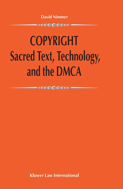 Copyright: Sacred Text, Technology, and the DMCA: Sacred Text, Technology, and the DMCA