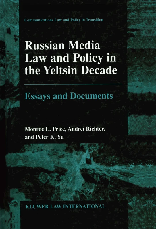 Russian Media Law and Policy in the Yeltsin Decade: Essays and Documents: 1 (Communications Law and Policy in Transition)