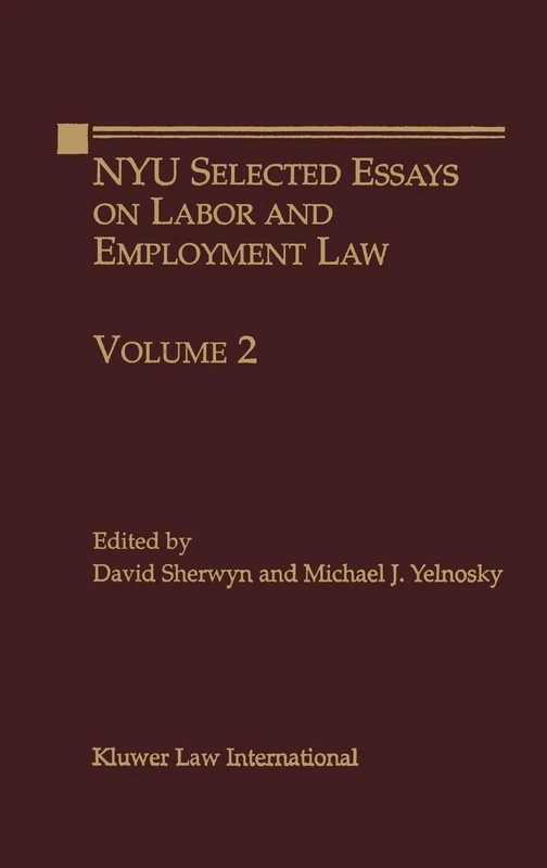 NYU Selected Essays on Labor and Employment Law: 2 (NYU Working Essay Series)
