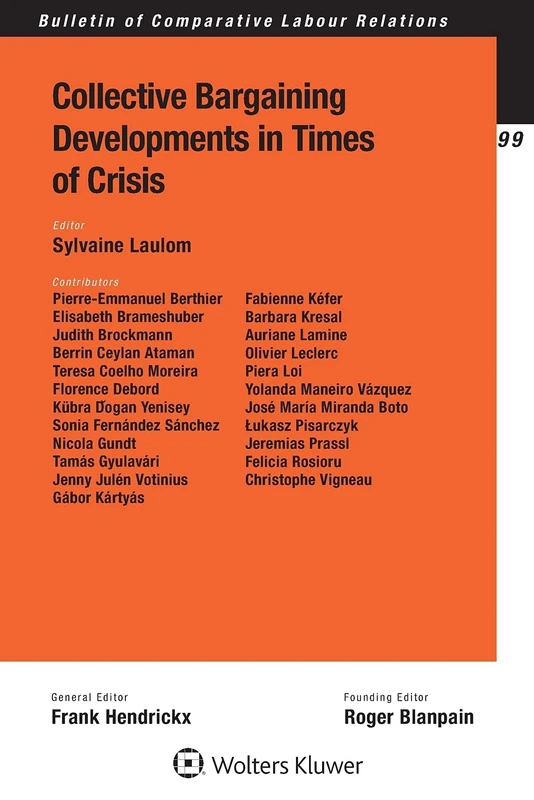 Collective Bargaining Developments in Times of Crisis (Bulletin of Cpmparative Labour Relations, 99)