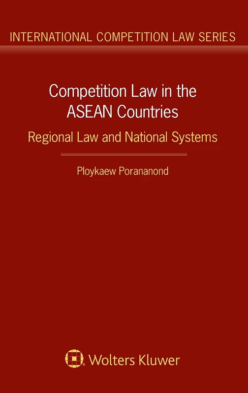 Competition Law in the ASEAN Countries: Regional Law and National Systems (International Competition Law, 73)