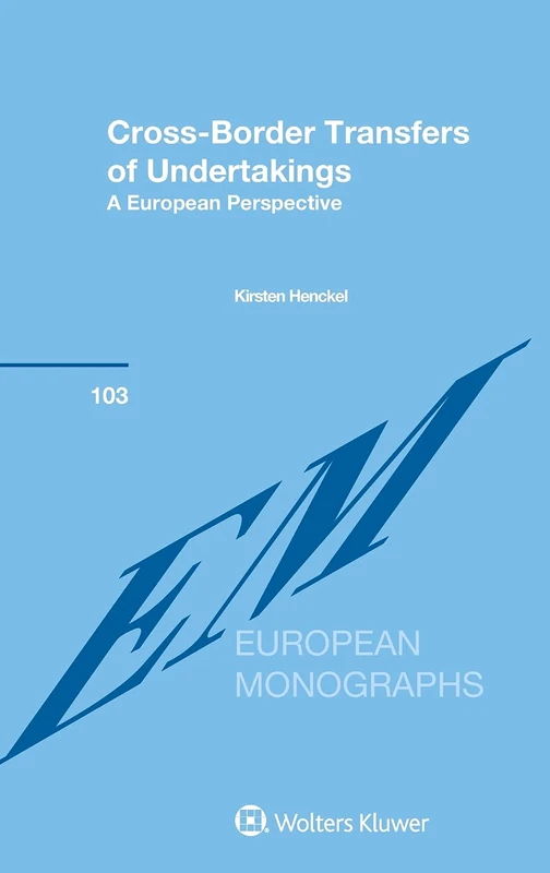 Cross-Border Transfers of Undertakings: A European Perspective (European Monographs Series)