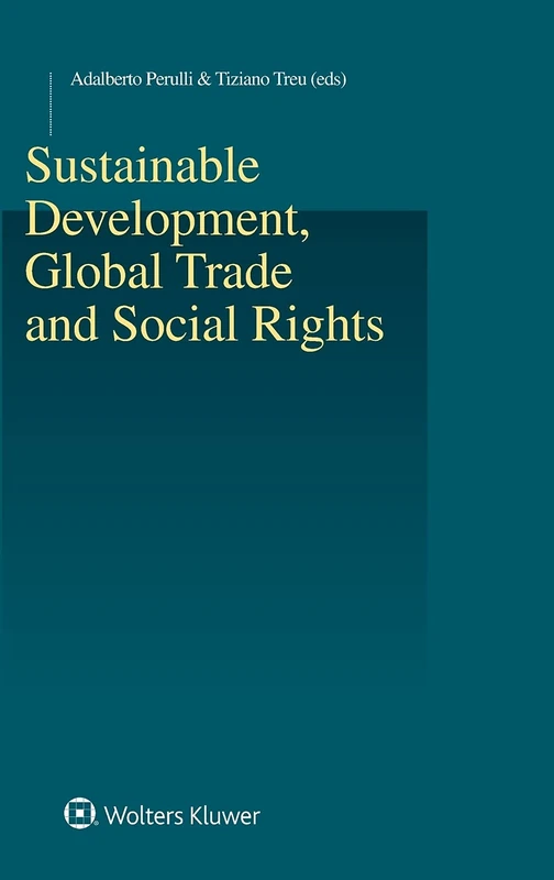 Sustainable Development, Global Trade and Social Rights (Studies in Employment and Social Policy Set)