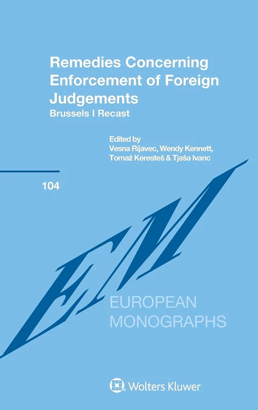 Remedies Concerning Enforcement of Foreign Judgements: Brussels I Recast (European Monographs Series Set, 104)