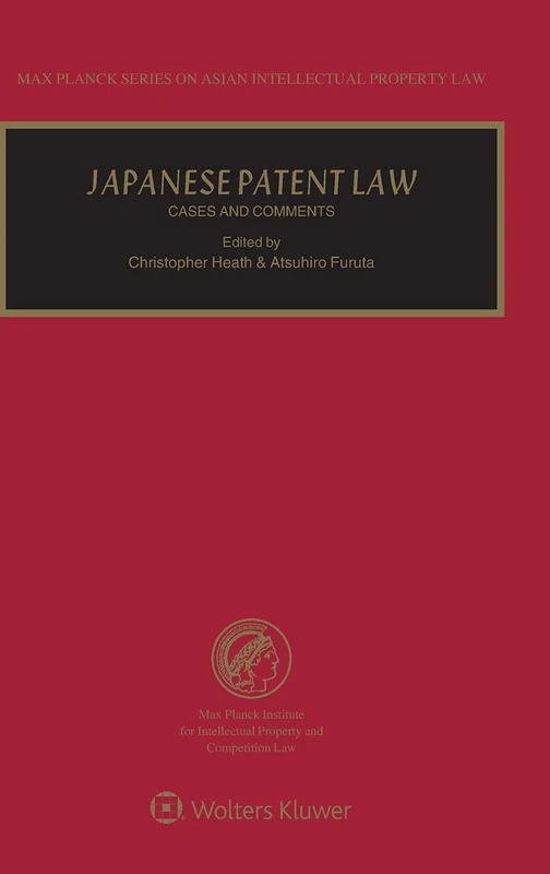 Japanese Patent Law: Cases and Comments (Max Planck Series on Asian Intellectual Property Law)