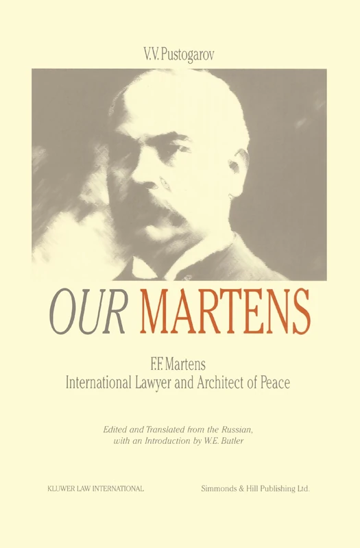 Our Martens: F. F. Martens : International Lawyer and Architect of Peace