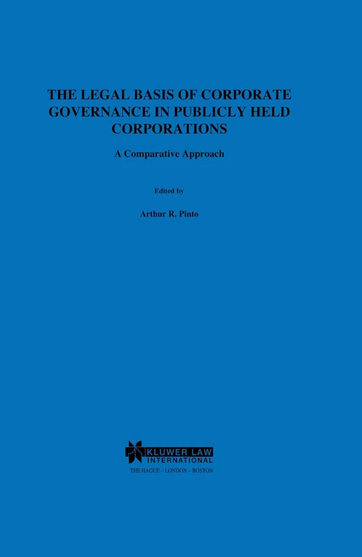 The Legal Basis of Corporate Governance in Publicly Held Corporations: A Comparative Approach: 01 (Studies in Comparative Corporate and Financial Law)