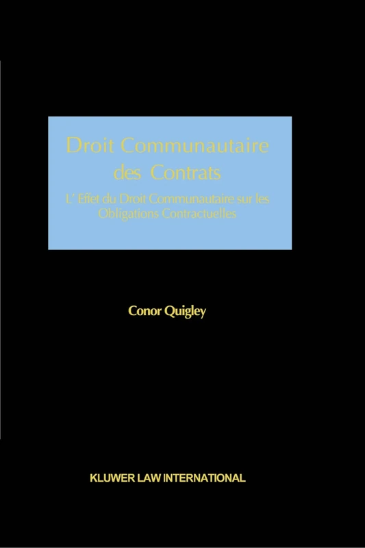 Droit Communautaire des Contrats: L'Effet du Droit Communautaire sur les Obligations Contractuelles