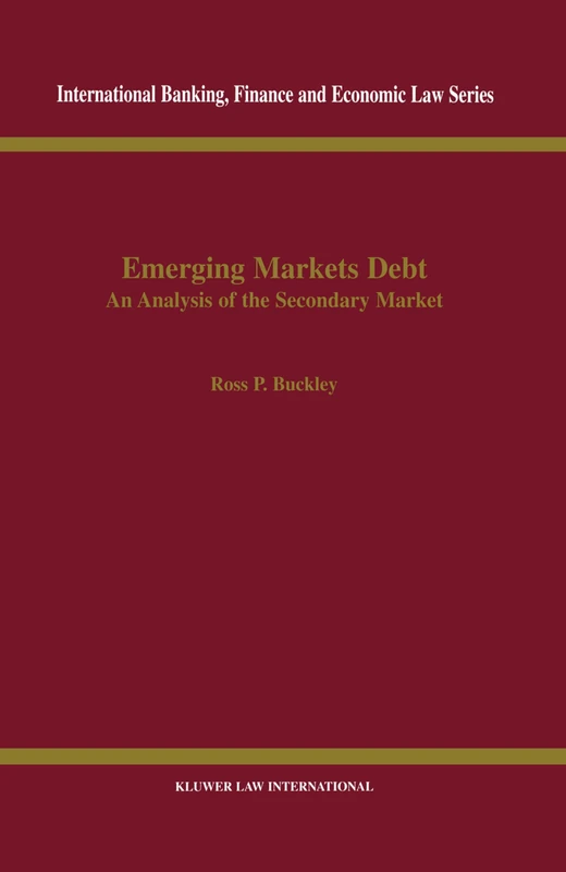 Emerging Markets Debt: An Analysis of the Secondary Market (International Banking, Finance and Economic Law Series Set)