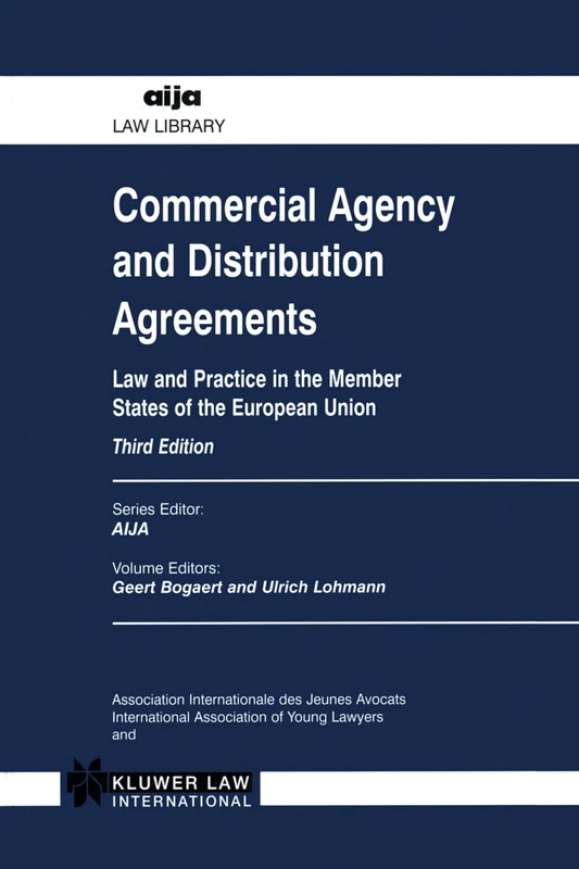 Commercial Agency and Distribution Agreements: Law and Practice in the Member States of the European nion (AIJA Series)