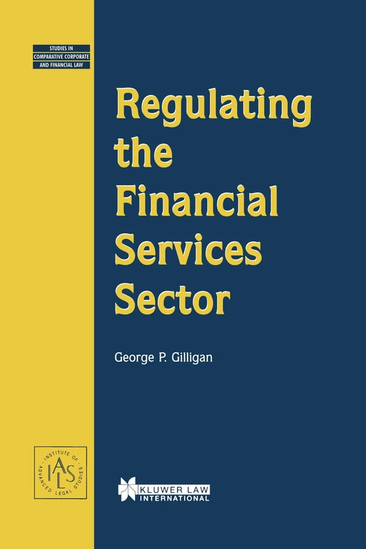 Regulating the Financial Services Sector: Studies in Comparitive Corporate and Financial Law: 6 (Studies in Comparative Corporate and Financial Law)