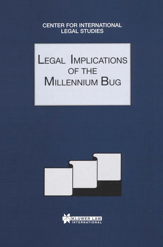 Legal Implications of the Millennium Bug: Comparative Law Yearbook of International Business: 21: Legal 1999