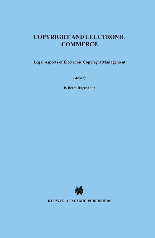 Copyright and Electronic Commerce: Legal Aspects of Electronic Copyright Management (Information Law Series Set)